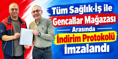 Tüm Sağlık-İş ile Gencallar Mağazası Arasında İndirim Protokolü İmzalandı
